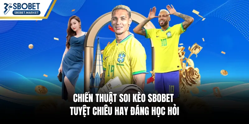 Chiến Thuật Soi Kèo SBOBET - Tuyệt Chiêu Hay Đáng Học Hỏi