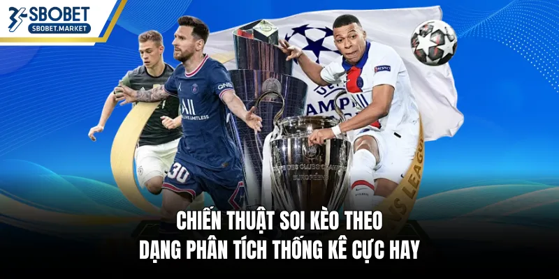 Chiến thuật soi kèo theo dạng phân tích thống kê cực hay