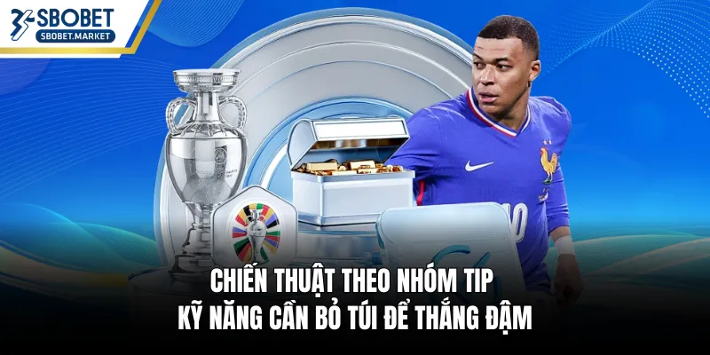 Chiến Thuật Theo Nhóm Tip - Kỹ Năng Cần Bỏ Túi Để Thắng Đậm