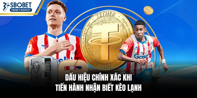 Dấu hiệu chính xác khi tiến hành nhận biết kèo lạnh