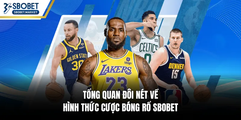 Tổng quan đôi nét về hình thức cược bóng rổ SBOBET