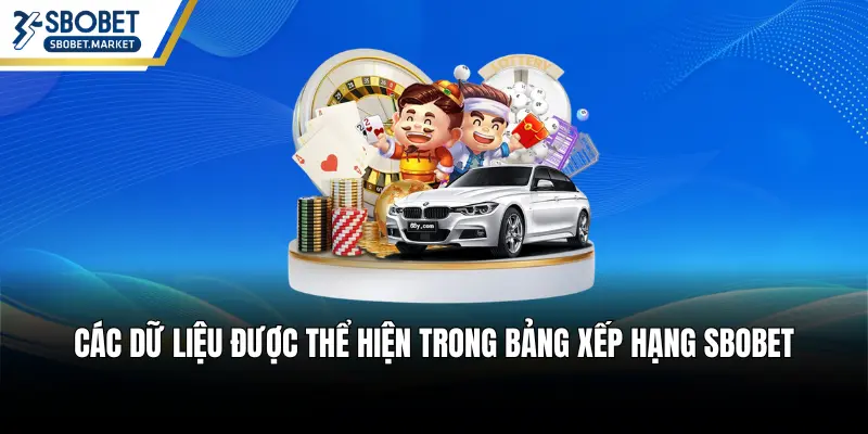 Các dữ liệu được thể hiện trong bảng xếp hạng SBOBET