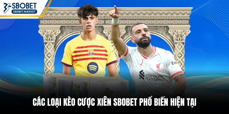 Các loại kèo cược xiên SBOBET phổ biến hiện tại