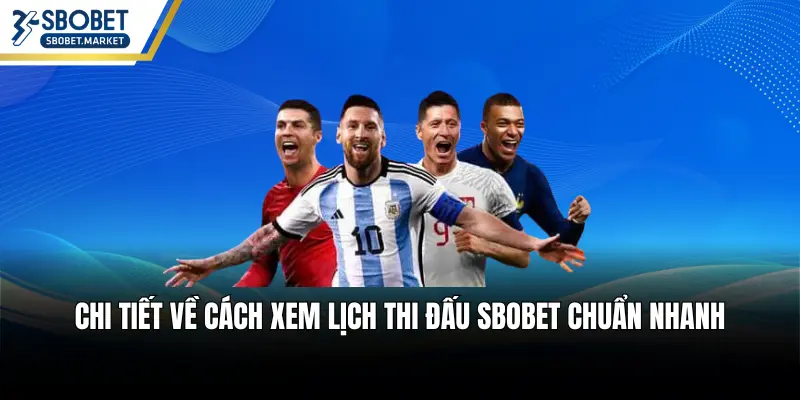 Chi tiết về cách xem lịch thi đấu SBOBET chuẩn nhanh