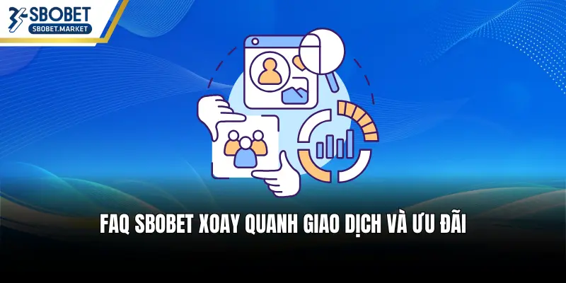 FAQ SBOBET xoay quanh giao dịch và ưu đãi