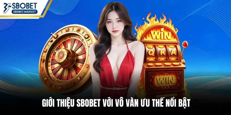Giới thiệu SBOBET với vô vàn ưu thế nổi bật