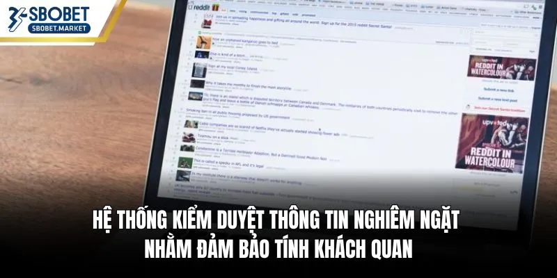 Hệ thống kiểm duyệt thông tin nghiêm ngặt nhằm đảm bảo tính khách quan