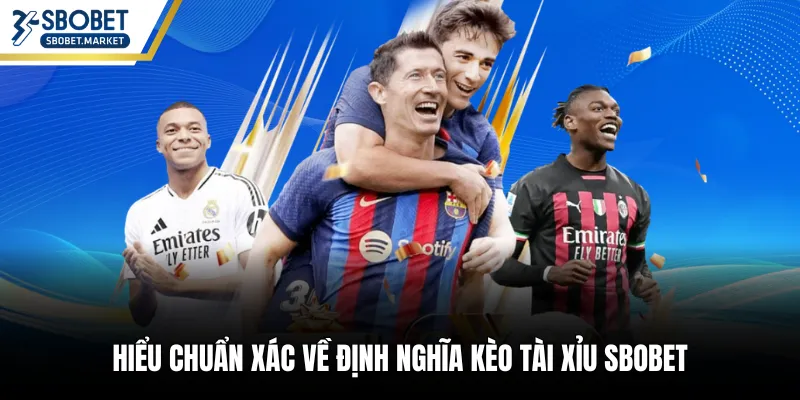 Hiểu chuẩn xác về định nghĩa kèo tài xỉu SBOBET