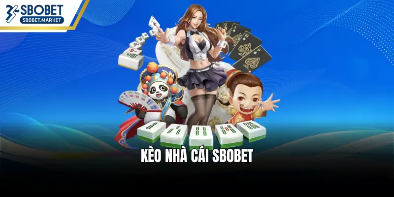 Kèo Nhà Cái SBOBET - Định Vị Kèo Cược Chuẩn Xác Nhất 2026