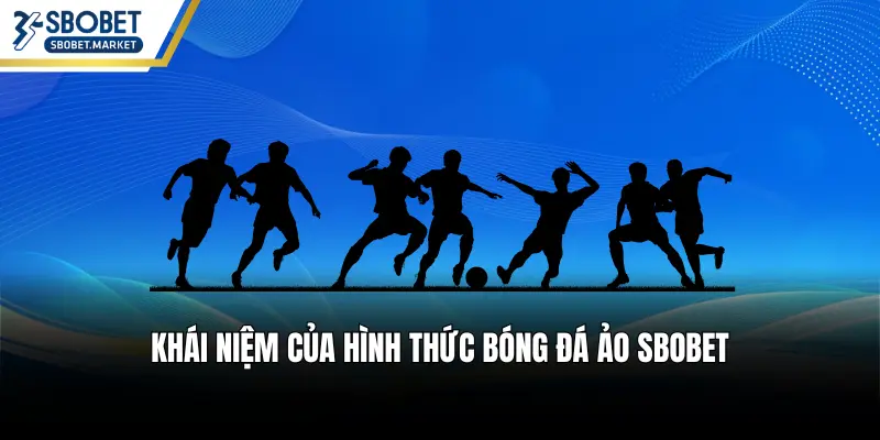 Khái niệm của hình thức bóng đá ảo SBOBET