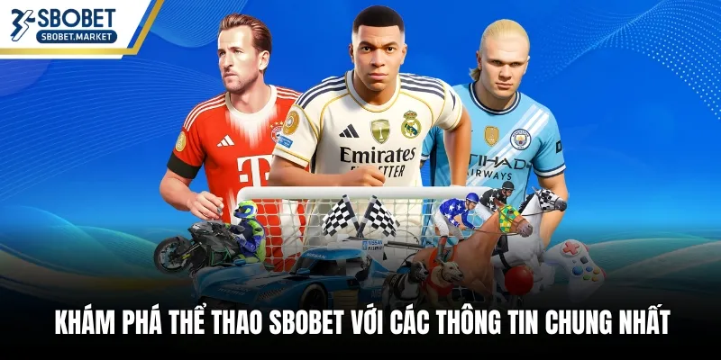 Khám phá thể thao Sbobet với các thông tin chung nhất