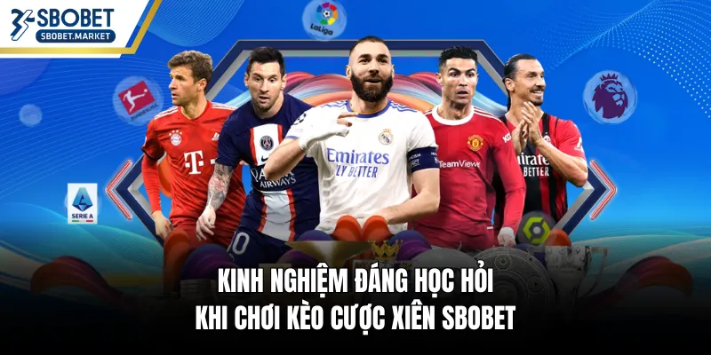 Kinh nghiệm đáng học hỏi khi chơi kèo cược xiên SBOBET