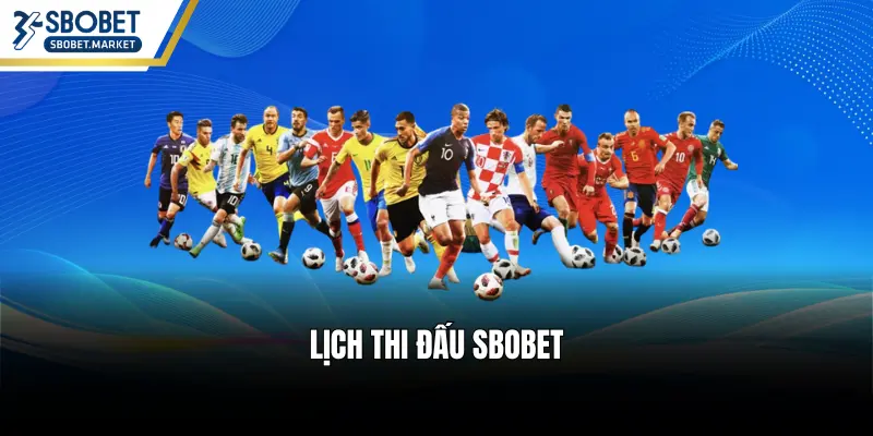 Lịch Thi Đấu SBOBET – Đón Đầu Thời Gian Trận Đấu Chuẩn Xác