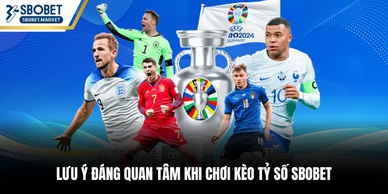 Lưu ý đáng quan tâm khi chơi kèo tỷ số SBOBET