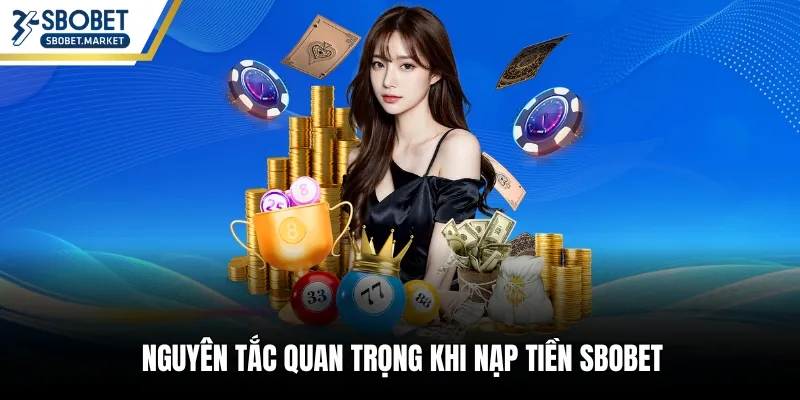 Nguyên tắc quan trọng khi nạp tiền Sbobet