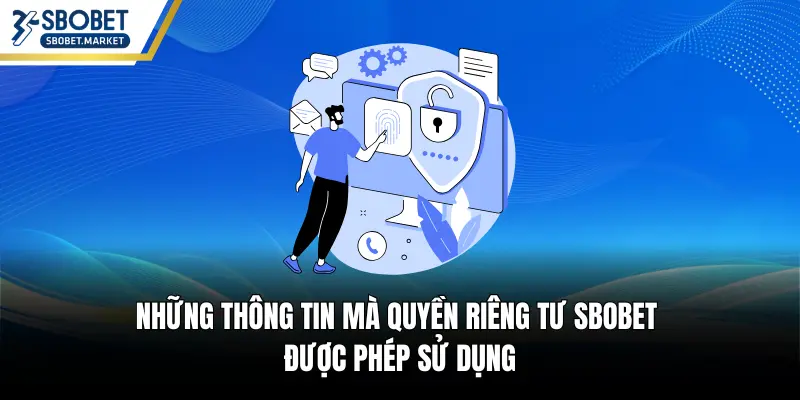 Những thông tin mà quyền riêng tư SBOBET được phép sử dụng