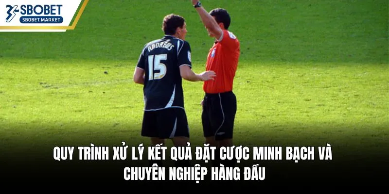 Quy trình xử lý kết quả đặt cược minh bạch và chuyên nghiệp hàng đầu