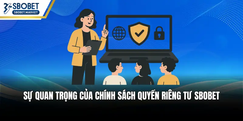 Sự quan trọng của chính sách quyền riêng tư SBOBET
