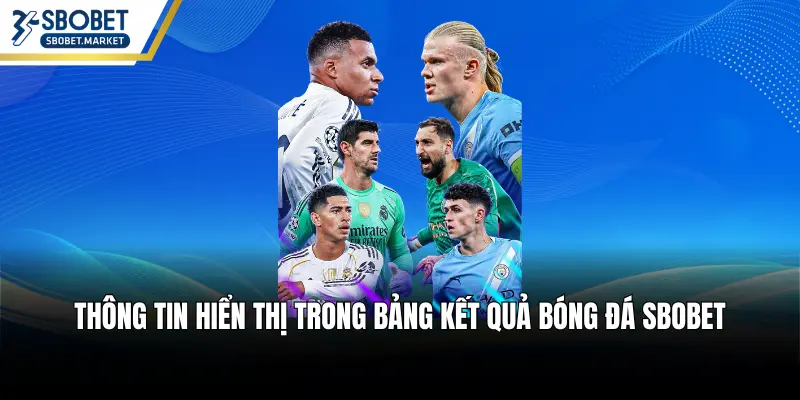 Thông tin hiển thị trong bảng kết quả bóng đá SBOBET