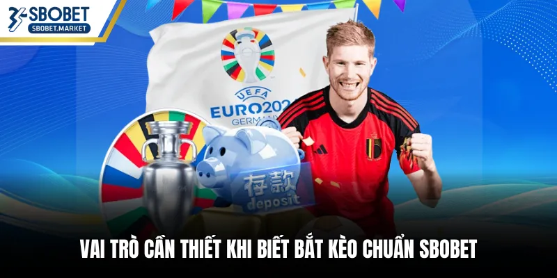 Vai trò cần thiết khi biết bắt kèo chuẩn SBOBET